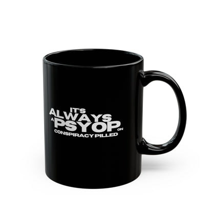 It's Always a Psyop - 11oz Mug