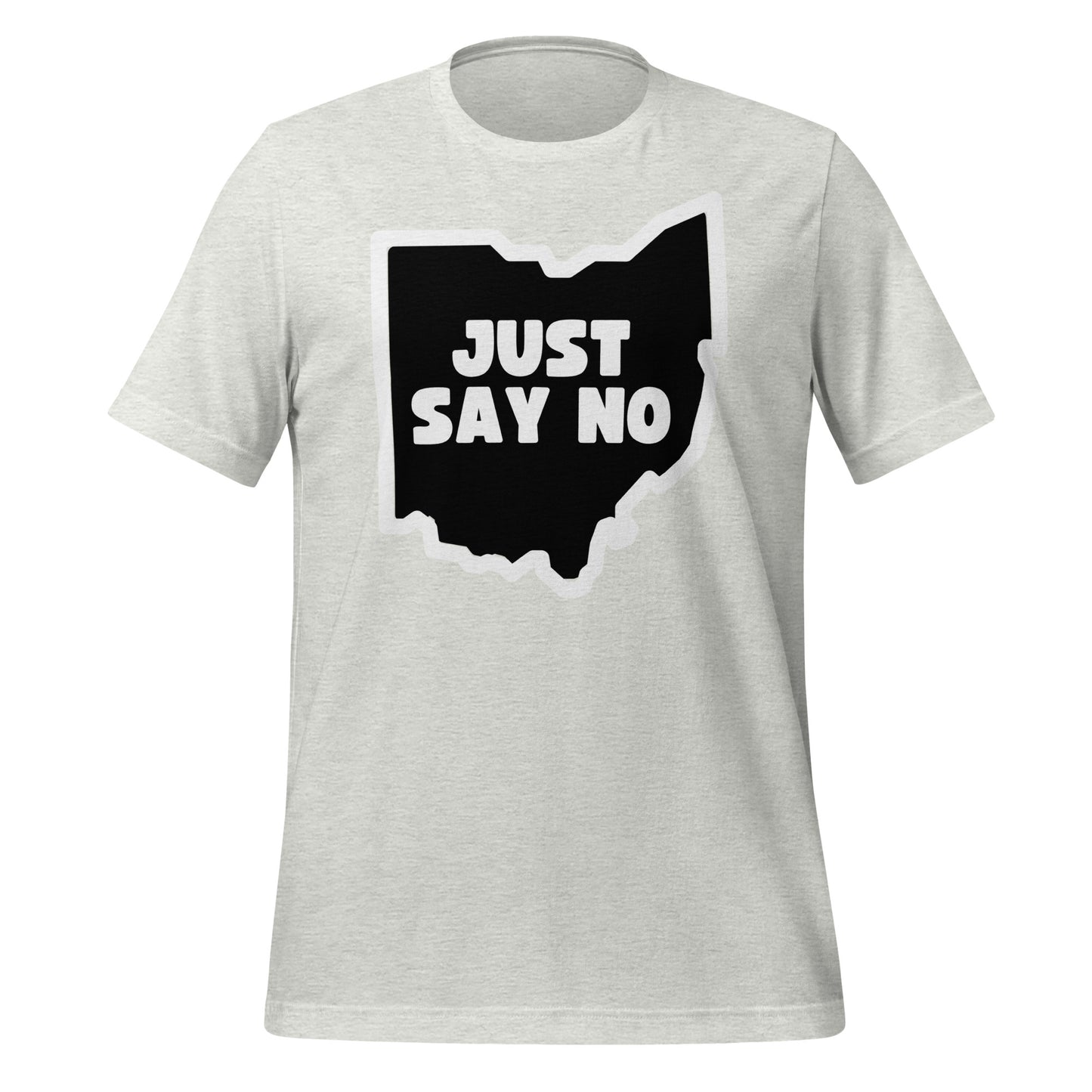 Just Say NO to Ohio - Unisex T