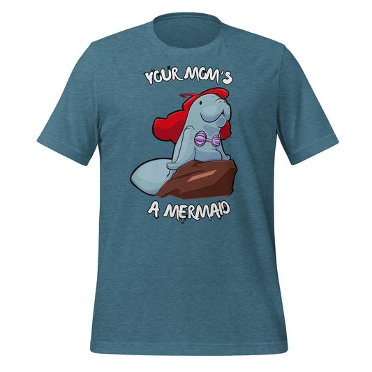 Your Mom's a Mermaid - Unisex T