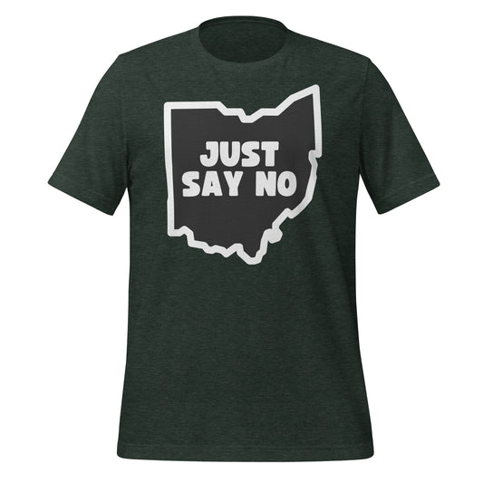 Just Say NO to Ohio - Unisex T