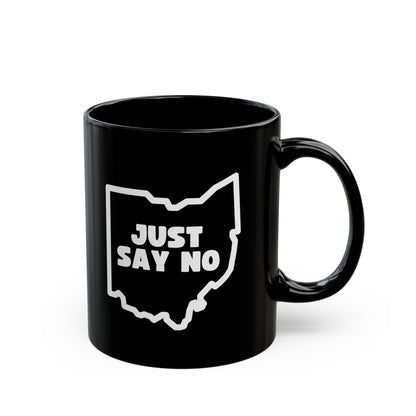 Just Say No to OHIO - 11oz Black Mug
