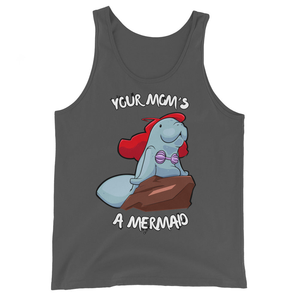 Your Mom's a Mermaid -Tank Top