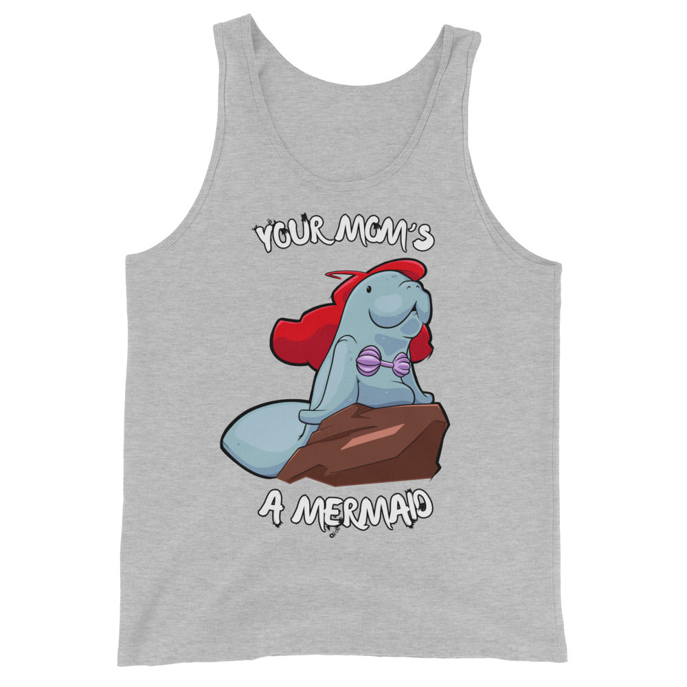 Your Mom's a Mermaid -Tank Top