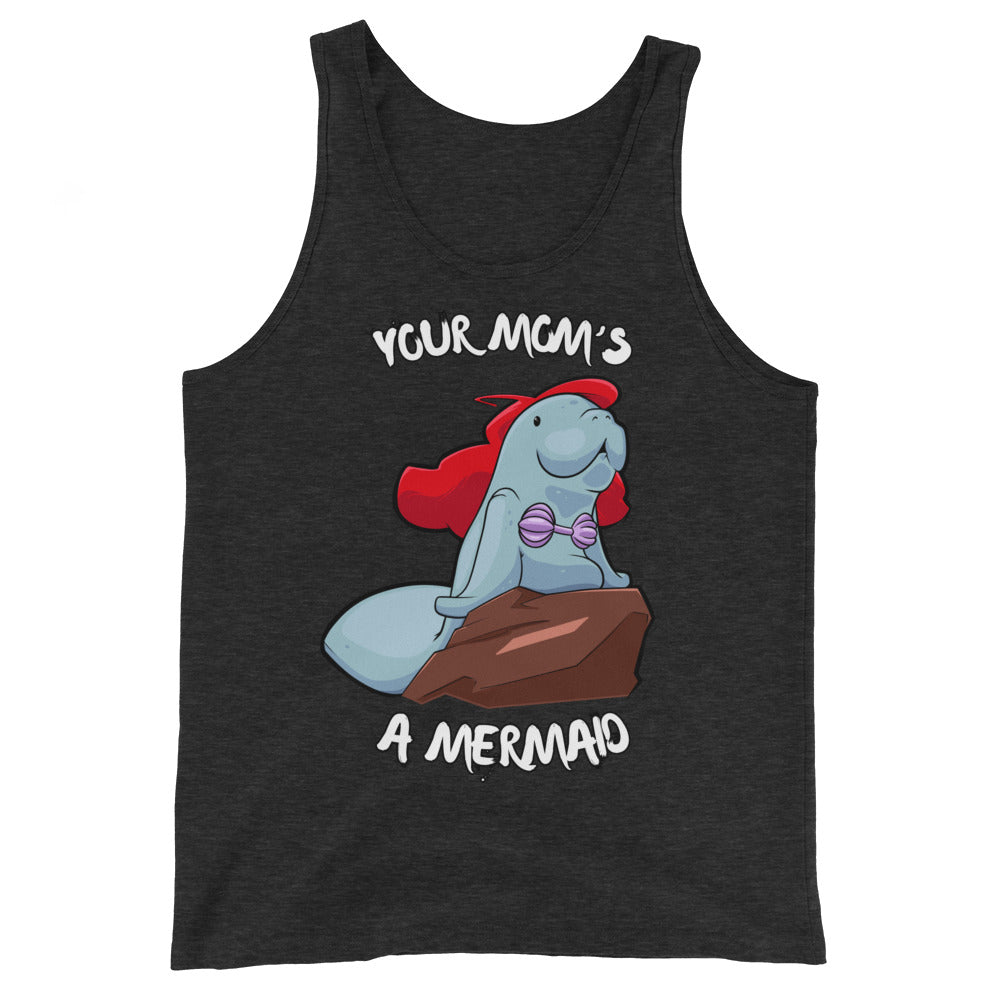 Your Mom's a Mermaid -Tank Top