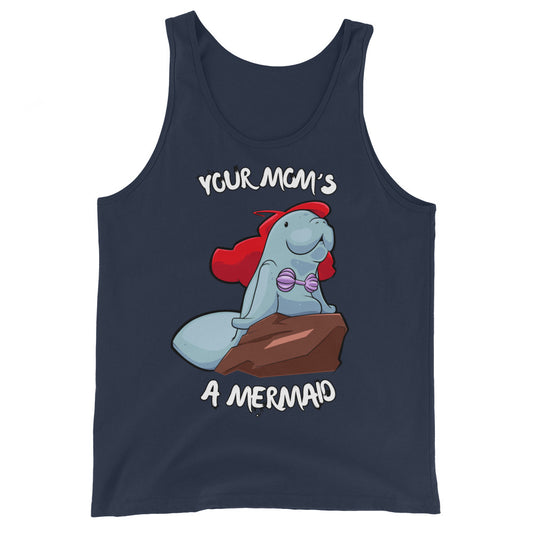 Your Mom's a Mermaid -Tank Top